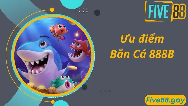 Game bắn cá 888B tích hợp nhiều tính năng đặc biệt