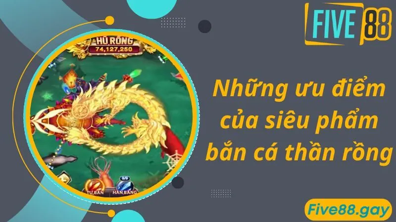 Những ưu điểm của siêu phẩm bắn cá thần rồng