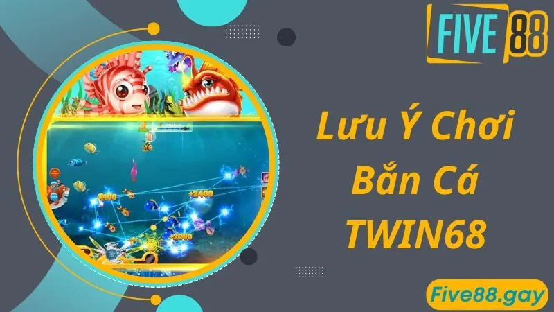 Lưu ý khi chơi game bắn cá TWIN68 newbie cần biết