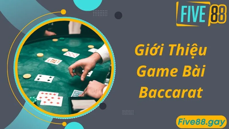 Khám phá tựa game và luật chơi Baccarat chuẩn