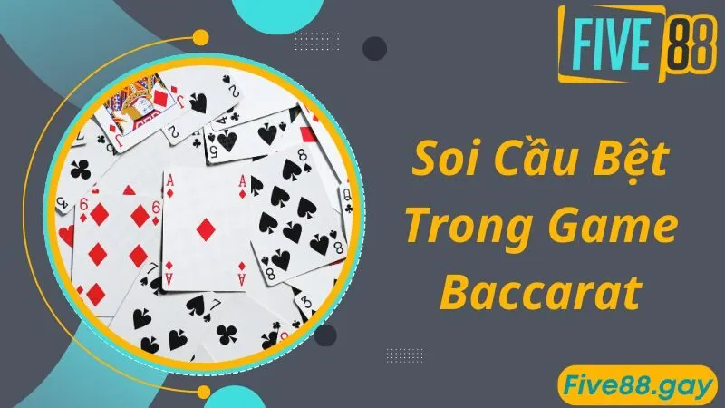 Cách soi cầu Baccarat cầu bệt hay nhất