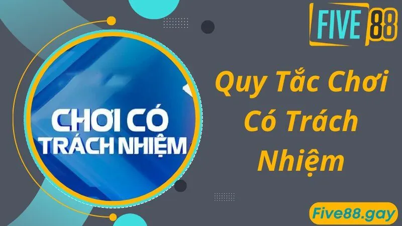 Nguyên tắc để bạn trở thành người chơi có trách nhiệm