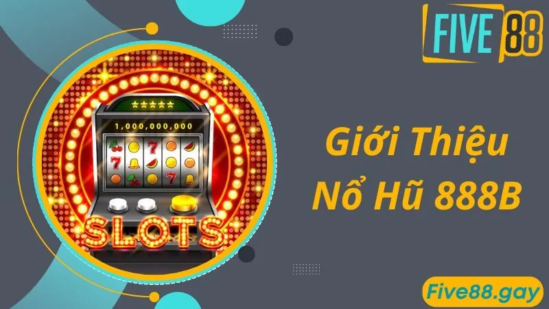 Giới thiệu chuyên mục game nổ hũ 888B hấp dẫn số 1