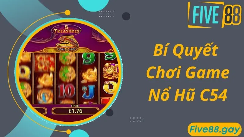 Bí quyết chơi nổ hũ C54 thắng lớn như cao thủ