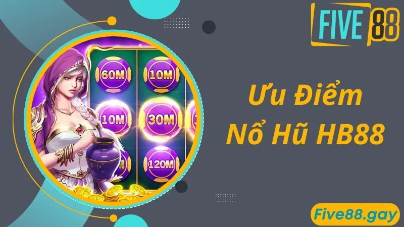 Ưu điểm nổi bật nhất của sảnh chơi game nổ hũ HB88