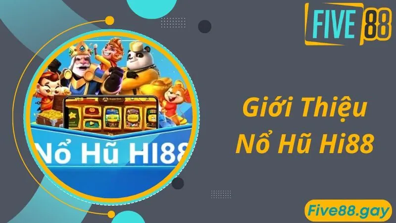 Khám phá sân chơi nổ hũ Hi88 đẳng cấp số 1