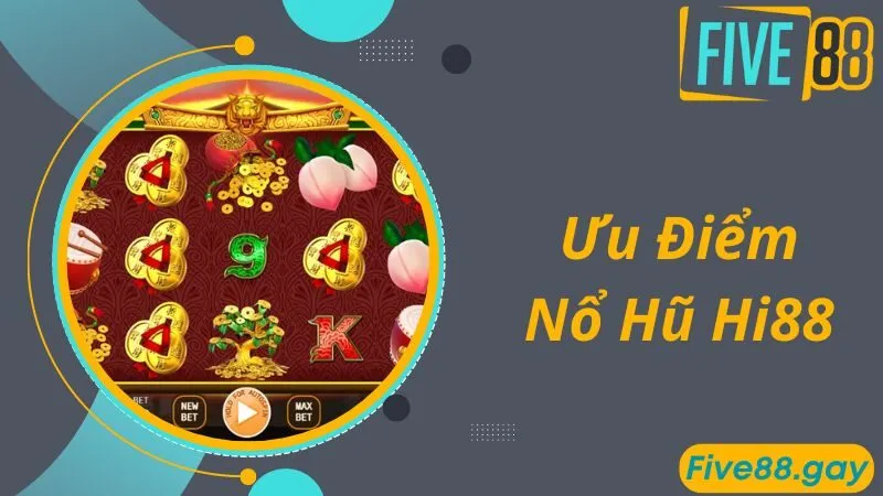 Ưu điểm game nổ hũ Hi88 thu hút hội viên